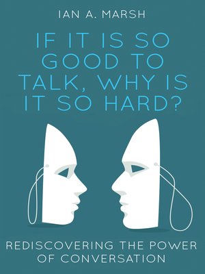 cover image of If it is so Good to Talk, Why is it so Hard?